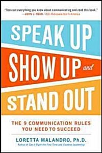 Speak Up, Show Up, and Stand Out: The 9 Communication Rules You Need to Succeed (Paperback)