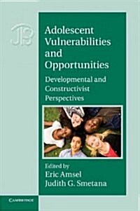 Adolescent Vulnerabilities and Opportunities : Developmental and Constructivist Perspectives (Paperback)