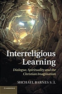 Interreligious Learning : Dialogue, Spirituality and the Christian Imagination (Paperback)