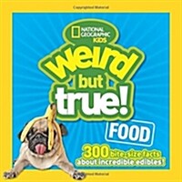Weird But True Food: 300 Bite-Size Facts about Incredible Edibles (Paperback)