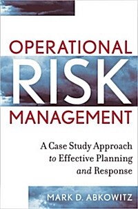 Operational Risk Management: A Case Study Approach to Effective Planning and Response (Hardcover)
