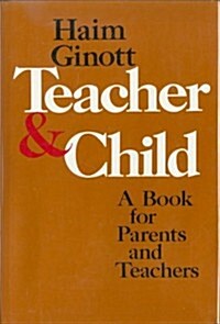 Teacher and Child: A Book for Parents and Teachers (Hardcover, 1st)