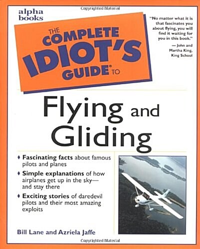 Complete Idiots Guide to Flying and Gliding (Paperback, 1st)