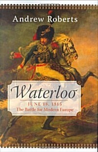 Waterloo: June 18, 1815: The Battle for Modern Europe (Making History) (Hardcover, First Edition)