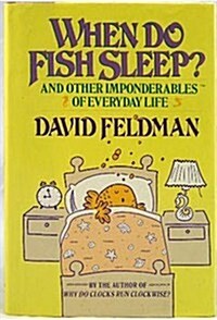 When Do Fish Sleep: And Other Imponderables of Everyday Life (Hardcover, 1st)