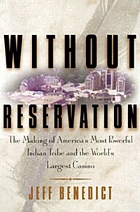 [중고] Without Reservation: The Making of Americas Most Powerful Indian Tribe and Foxwoods the Worlds Largest Casino (Hardcover, 1St Edition)