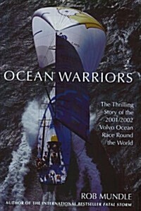 Ocean Warriors: The Thrilling Story of the 2001/2002 Volvo Ocean Race Round the World (Hardcover, First American Edition)