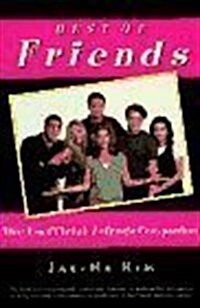 Best of Friends: The Unofficial Friends Companion (Paperback, 1st)