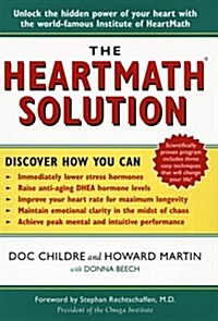 The HeartMath Solution; The Heartmath Institutes Revolutionary Program for Engaging the Power of the Hearts Intelligence (Hardcover, 1st)