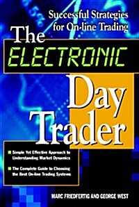 The Electronic Day Trader: Successful Strategies for On-line Trading (Hardcover, 1st)