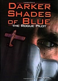 Darker Shades of Blue: The Rogue Pilot (Hardcover, 0)