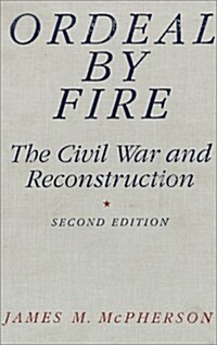 Ordeal by Fire: The Civil War and Reconstruction (Hardcover)