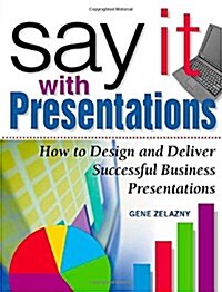 [중고] Say It with Presentations: How to Design and Deliver Successful Business Presentations (Hardcover, 1st)