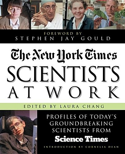 The New York Times Scientists at Work: Profiles of Todays Groundbreaking Scientists from Science Times (Paperback)