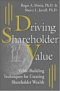 Driving Shareholder Value: Value-Building Techniques for Creating Shareholder Wealth (Hardcover, 1st)