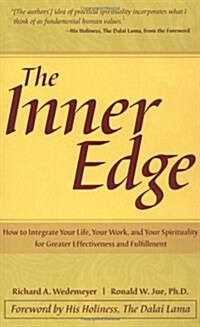 The Inner Edge : How to Integrate Your Life, Your Work, and Your Spirituality for Greater Effectiveness and Fulfillme (Paperback, 1st)