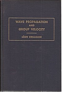 Wave Propagation and Group Velocity (Pure & Applied Physics) (Hardcover, First Edition)