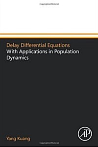 Delay Differential Equations: With Applications in Population Dynamics (Paperback)