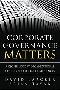 Corporate Governance Matters: A Closer Look at Organizational Choices and Their Consequences (Paperback)