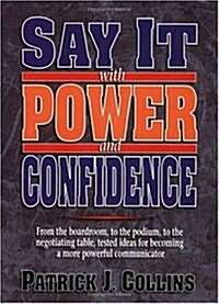 SAY IT WITH POWER AND CONFIDENCE (Paperback)