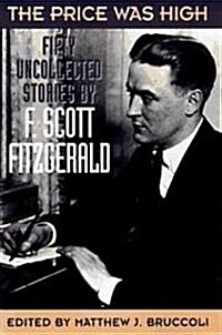 The Price Was High: The Last Uncollected Stories of F. Scott Fitzgerald (Hardcover, 1st)