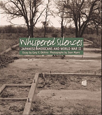 Whispered Silences: Japanese Americans and World War II (Paperback, 0)