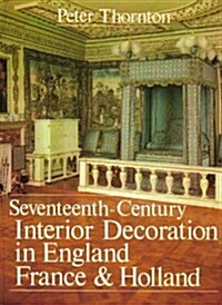 Seventeenth-Century Interior Decoration in England, France, and Holland (Paul Mellon Centre for Studies in Britis) (Paperback)