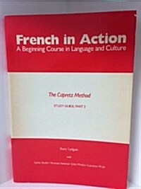 French in Action: A Beginning Course in Language and Culture: Study Guide, Part 2 (Yale Language Series) (Paperback, Workbook, Part 2)