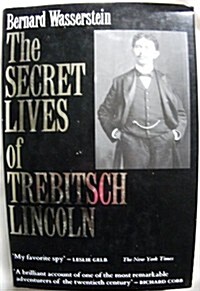 The Secret Lives of Trebitsch Lincoln (Hardcover, First Edition)