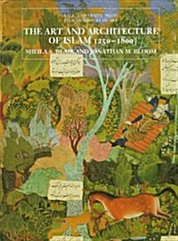 The Art and Architecture of Islam, 1250-1800 (Hardcover, 1st)