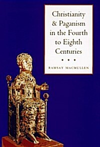 Christianity and Paganism in the Fourth to Eighth Centuries (Hardcover, First Edition)