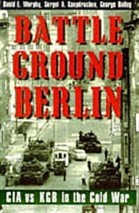 Battleground Berlin: CIA vs. KGB in the Cold War (Hardcover)