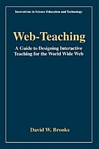 Web-Teaching: A Guide to Designing Interactive Teaching for the World Wide Web (Paperback, 1997)