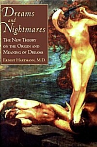 Dreams And Nightmares: The New Theory on the Origin and Meaning of Dreams (Hardcover, First Edition)