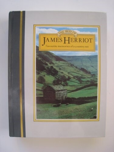 The Best of James Herriot: The Favorite Stories of One of the Most Beloved Writers of Our Time (Hardcover, 1st Us Edition)