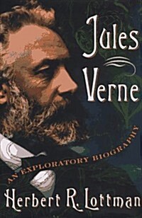 Jules Verne: An Exploratory Biography (Hardcover, 1st)