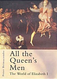 All the Queens Men: The World of Elizabeth I (Hardcover, First Edition)