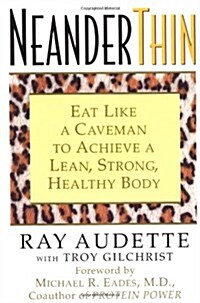 NeanderThin: Eat Like a Caveman to Achieve a Lean, Strong, Healthy Body (Hardcover, 1st)