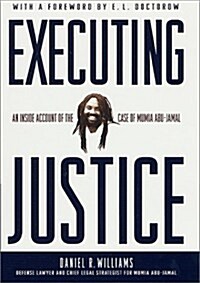 Executing Justice: An Inside Account of the Case of Mumia Abu-Jamal (Hardcover, First Edition)