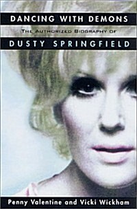 Dancing with Demons: The Authorized Biography of Dusty Springfield (Hardcover, 1st)