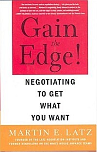 Gain the Edge!: Negotiating to Get What You Want (Hardcover, First Edition)