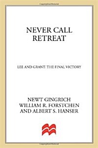 Never Call Retreat: Lee and Grant: The Final Victory (Hardcover, First Edition)
