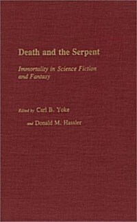 Death and the Serpent: Immortality in Science Fiction and Fantasy (Hardcover)