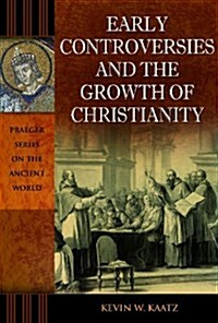 Early Controversies and the Growth of Christianity (Hardcover)