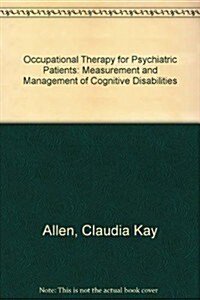 Occupational Therapy for Psychiatric Diseases: Measurements and Management (Hardcover, lst ed)