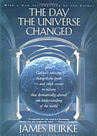 The Day the Universe Changed: How Galileos Telescope Changed The Truth and Other Events in History That Dramatically Altered Our Understanding of the (Paperback, Rei Sub)