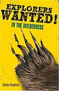Explorers Wanted!: In the Wilderness (Paperback)