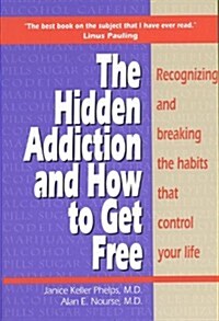 Hidden Addiction and How to Get Free, the - Volumei (Paperback)