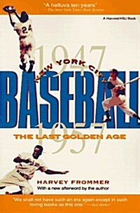 New York City Baseball: The Last Golden Age, 1947-1957 (Paperback, Reprint)