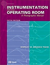 Instrumentation for the Operating Room: A Photographic Manual (Instrumentation for the Operating Rooom, 5th ed) (Spiral-bound, 5th)